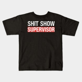 Shit Show Supervisor Kids T-Shirt